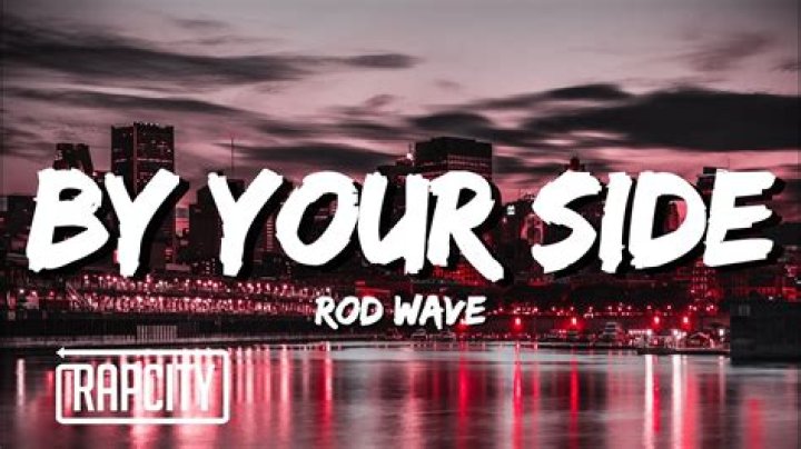 LYRICS: Rod Wave – By Your Side