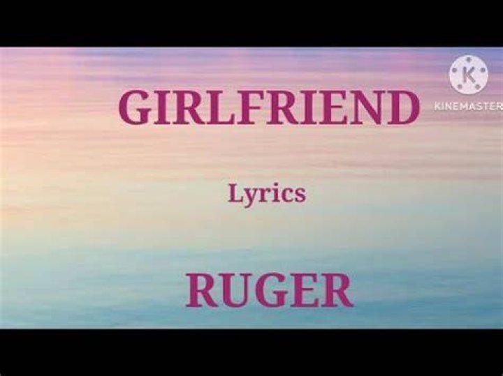 LYRICS: Ruger – Girlfriend