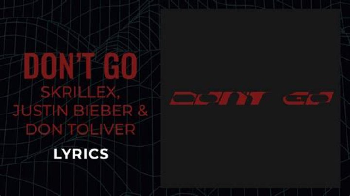 LYRICS: Skrillex X Justin Bieber X Don Toliver – Don’t Go