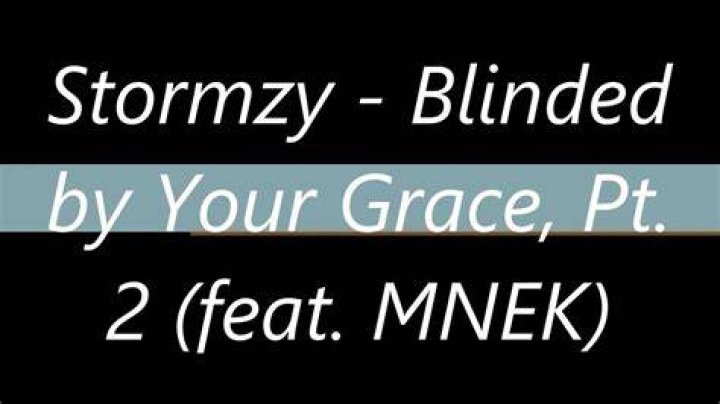 LYRICS: Stormzy ft MNEK – Blinded by Your Grace, Pt. 2