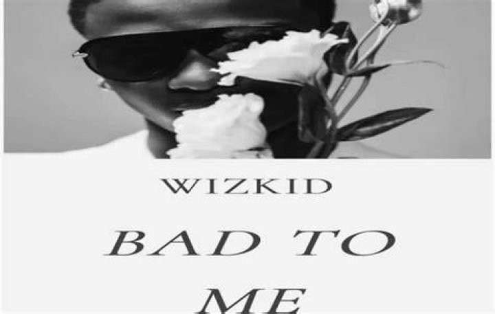 LYRICS: Wizkid – Bad To Me