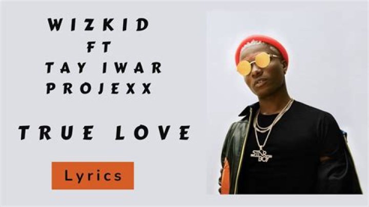 LYRICS: Wizkid – Tru Love ft Projexx X Tay Iwar