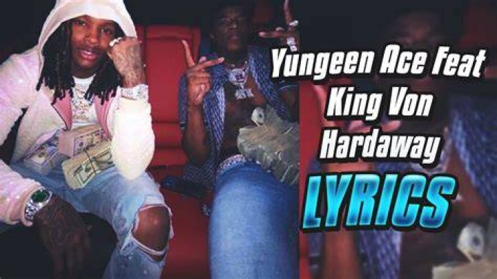LYRICS: Yungeen Ace ft King Von – Hardaway