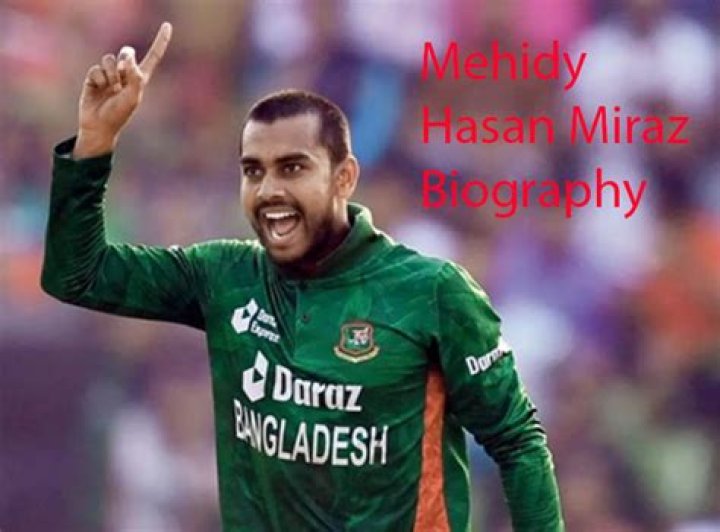 Mehidy Hasan Bio, Age, Height Family, Career, Net Worth
