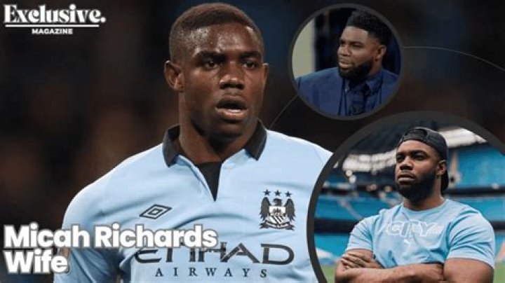 Micah Richards Wife: Who Is Micah Richards’ Wife?