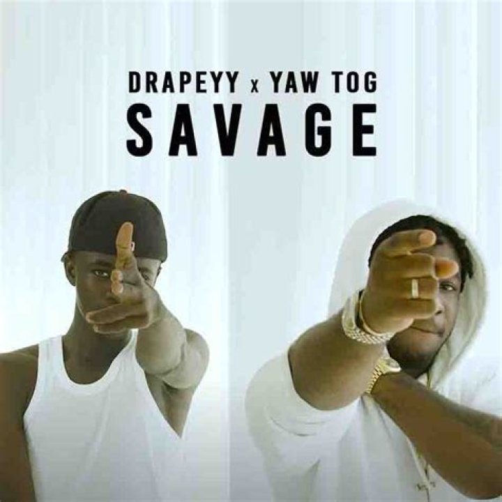 MUSIC: Drapeyy ft Yaw Tog – Savage