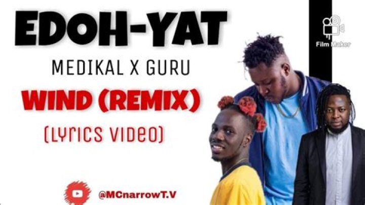 MUSIC: Edoh YAT ft Medikal X Guru – Wind Remix