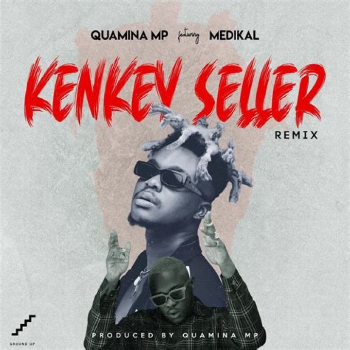 MUSIC: Quamina MP ft Medikal – Kenkey Seller (Remix)