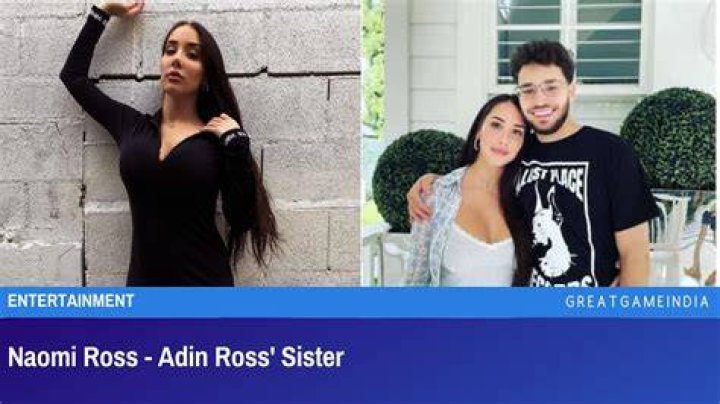 Naomi Ross: Who is Adin Ross’ sister?