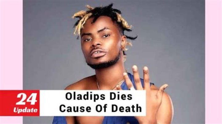 Oladips Death: What Killed Oladips?