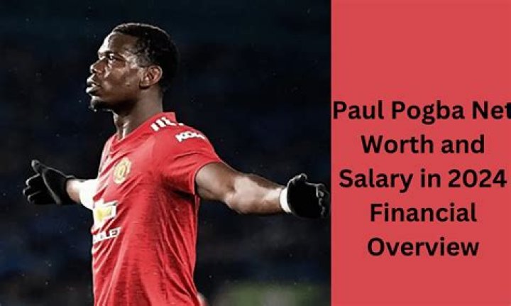 Paul Pogba Net Worth: How much does Paul Pogba make?