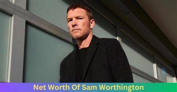 Sam Worthington Net Worth: What’s Sam Worthington’s Net Worth