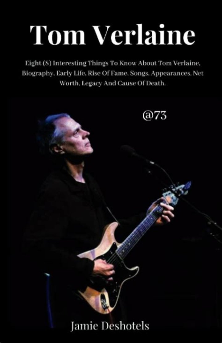 Tom Verlaine Net Worth, Age, Height