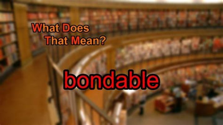 What does bondable mean