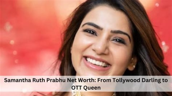 What is Samantha Ruth Prabhu’s Net Worth?