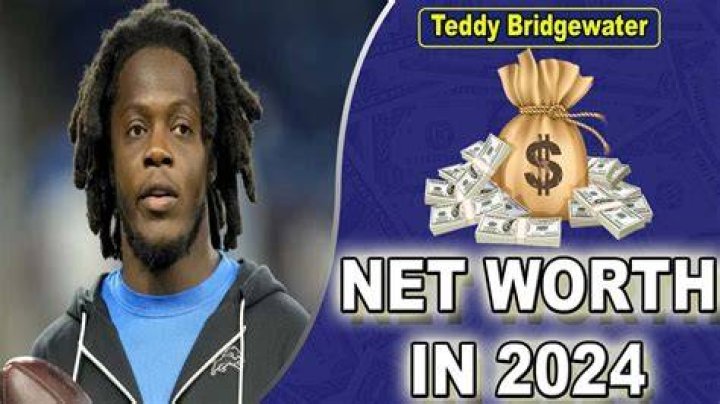What Is Teddy Bridgewater Net Worth?