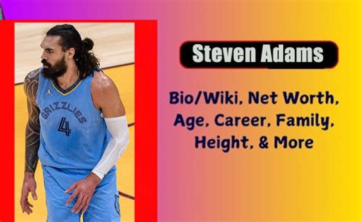 Who is Steven Adams: Biography, Net Worth & more